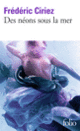 Couverture Des néons sous la mer (Frédéric Ciriez)