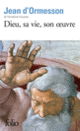 Couverture Dieu, sa vie, son œuvre (Jean d' Ormesson)