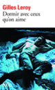 Couverture Dormir avec ceux qu'on aime (Gilles Leroy)