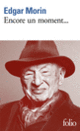 Couverture Encore un moment... (Edgar Morin) Couverture Encore un moment... (Edgar Morin)