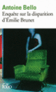 Couverture Enquête sur la disparition d'Émilie Brunet (Antoine Bello) Couverture Enquête sur la disparition d'Émilie Brunet (Antoine Bello)
