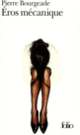 Couverture Éros mécanique (Pierre Bourgeade)