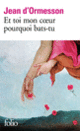 Couverture Et toi mon cœur pourquoi bats-tu (Jean d' Ormesson)