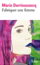 Couverture Fabriquer une femme (Marie Darrieussecq)