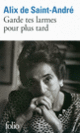 Couverture Garde tes larmes pour plus tard (Alix de Saint-André)