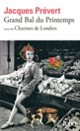 Couverture Grand bal du printemps / Charmes de Londres (Jacques Prévert)