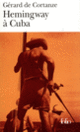 Couverture Hemingway à Cuba (Gérard de Cortanze)