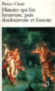 Couverture Histoire qui fut heureuse, puis douloureuse et funeste (Pietro Citati)