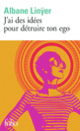 Couverture J'ai des idées pour détruire ton ego (Albane Linyer)