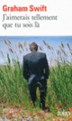 Couverture J'aimerais tellement que tu sois là (Graham Swift)