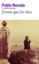 Couverture J'avoue que j'ai vécu (Pablo Neruda)