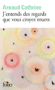 Couverture J'entends des regards que vous croyez muets (Arnaud Cathrine)