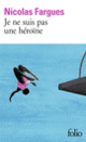Couverture Je ne suis pas une héroïne (Nicolas Fargues)