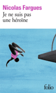 Couverture Je ne suis pas une héroïne ()