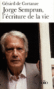 Couverture Jorge Semprun, l'écriture de la vie (Gérard de Cortanze)