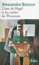 Couverture L'Âme de Hegel et les vaches du Wisconsin (Alessandro Baricco)