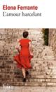 Couverture L'amour harcelant (Elena Ferrante)