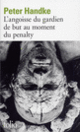 Couverture L'angoisse du gardien de but au moment du penalty (Peter Handke)