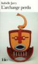 Couverture L'Archange perdu (Isabelle Jarry) Couverture L'Archange perdu (Isabelle Jarry)