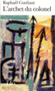 Couverture L'Archet du colonel (Raphaël Confiant) Couverture L'Archet du colonel (Raphaël Confiant)