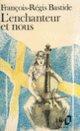 Couverture L'enchanteur et nous (François-Régis Bastide)