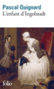 Couverture L'enfant d'Ingolstadt (Pascal Quignard)