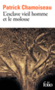Couverture L'esclave vieil homme et le molosse (Patrick Chamoiseau)