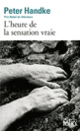 Couverture L'heure de la sensation vraie (Peter Handke)
