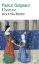 Couverture L'homme aux trois lettres (Pascal Quignard)