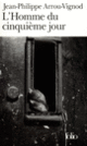 Couverture L'Homme du cinquième jour (Jean-Philippe Arrou-Vignod)