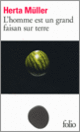 Couverture L'Homme est un grand faisan sur terre (Herta Müller)
