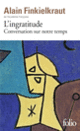 Couverture L'Ingratitude (Alain Finkielkraut,Antoine Robitaille)