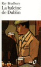 Couverture La Baleine de Dublin (Ray Bradbury)