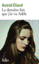 Couverture La dernière fois que j'ai vu Adèle (Astrid Éliard)