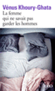 Couverture La femme qui ne savait pas garder les hommes (Vénus Khoury-Ghata)