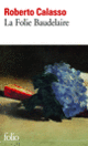 Couverture La Folie Baudelaire (Roberto Calasso)