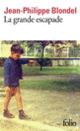 Couverture La grande escapade (Jean-Philippe Blondel) Couverture La grande escapade (Jean-Philippe Blondel)