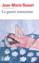 Couverture La guerre amoureuse (Jean-Marie Rouart)