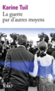 Couverture La guerre par d'autres moyens (Karine Tuil)