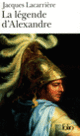 Couverture La Légende d'Alexandre (Jacques Lacarrière)