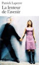 Couverture La lenteur de l'avenir (Patrick Lapeyre)