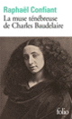 Couverture La muse ténébreuse de Charles Baudelaire (Raphaël Confiant)