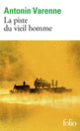 Couverture La piste du vieil homme (Antonin Varenne)