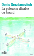Couverture La puissance discrète du hasard ()