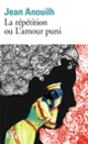 Couverture La Répétition ou L'amour puni (Jean Anouilh)