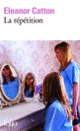 Couverture La répétition (Eleanor Catton)
