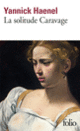 Couverture La solitude Caravage (Yannick Haenel)