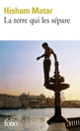 Couverture La terre qui les sépare (Hisham Matar)