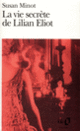 Couverture La Vie secrète de Lilian Eliot (Susan Minot)