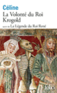 Couverture La Volonté du Roi Krogold/La Légende du Roi René (Louis-Ferdinand Céline)